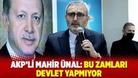 AKP'li Mahir Ünal: Bu zamları devlet yapmıyor