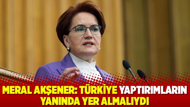 Meral Akşener: Türkiye yaptırımların yanında yer almalıydı